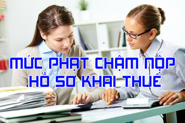 muc-xu-phat-hanh-chinh-ve-cham-nop-ho-so-khai-thue