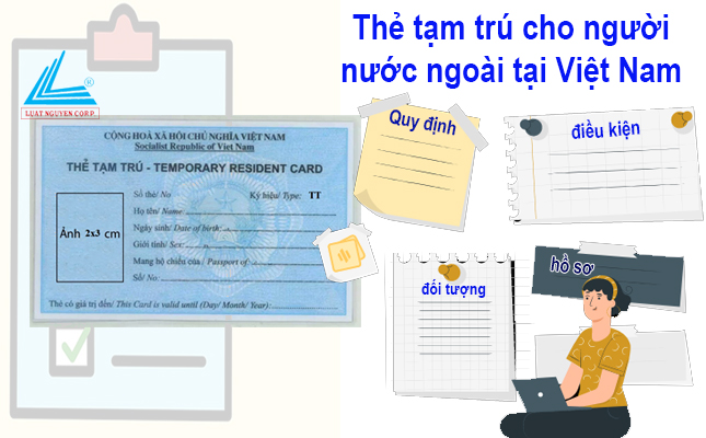 Thủ tục xin cấp thẻ tạm trú cho người nước ngoài