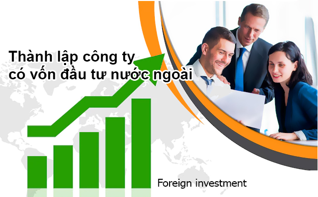 Thành lập công ty có vốn đầu tư nước ngoài (Phần 1)