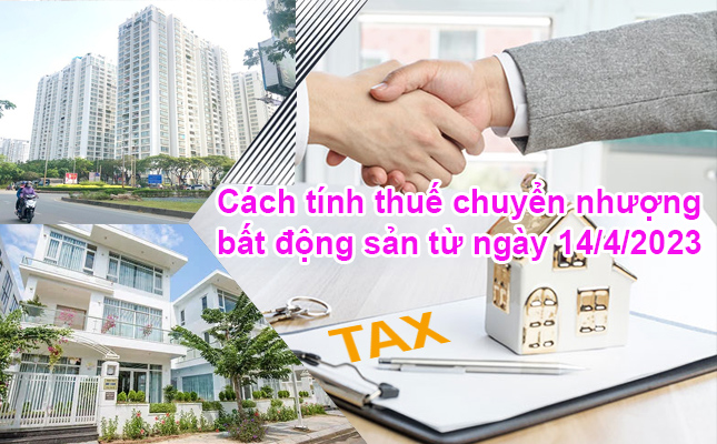 cach-tinh-thue-chuyen-nhuong-bat-dong-san-tu-ngay-14-4-2023