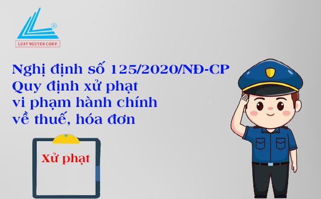 nghi-dinh-so-125-2020-nd-cp-quy-dinh-xu-phat-vi-pham-hanh-chinh-ve-thue-hoa-don-1