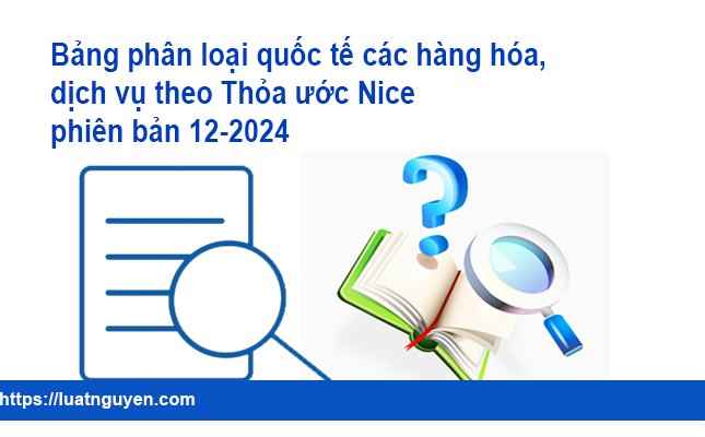 bang-phan-loai-quoc-te-cac-hang-hoa-dich-vu-theo-thoa-uoc-nice-phien-ban-12-2024